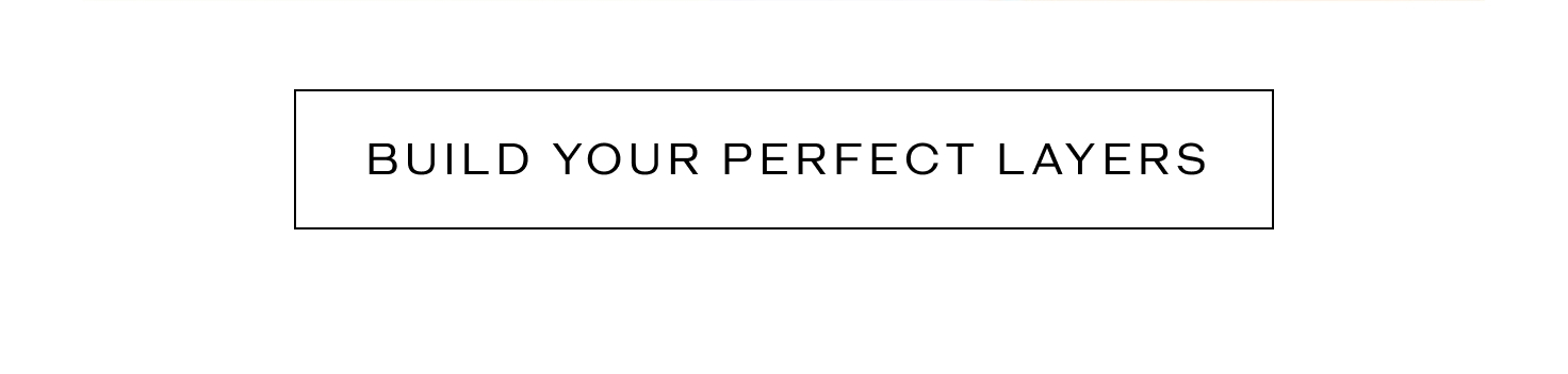 Build Your Perfect Layers