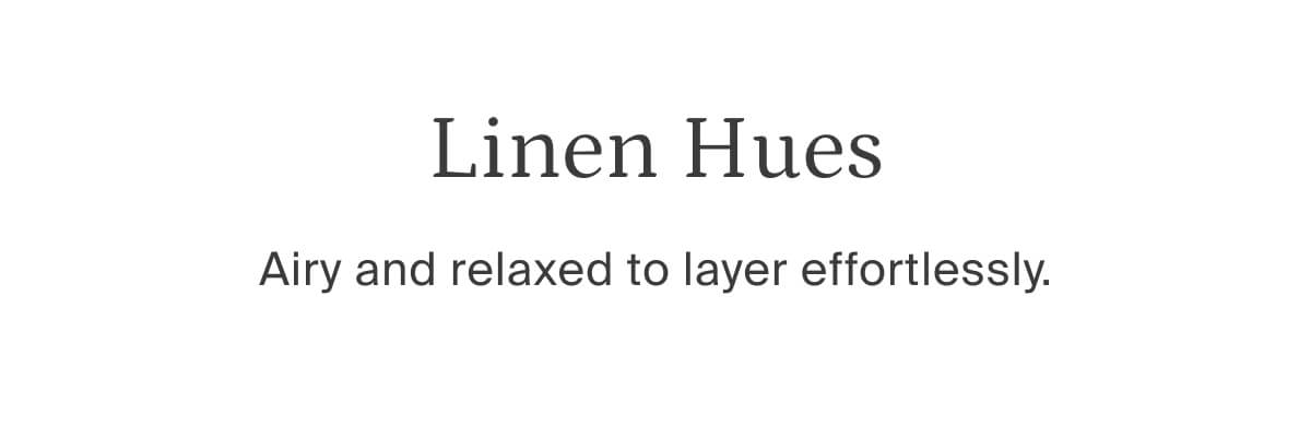 linen hues, airy & relaxed