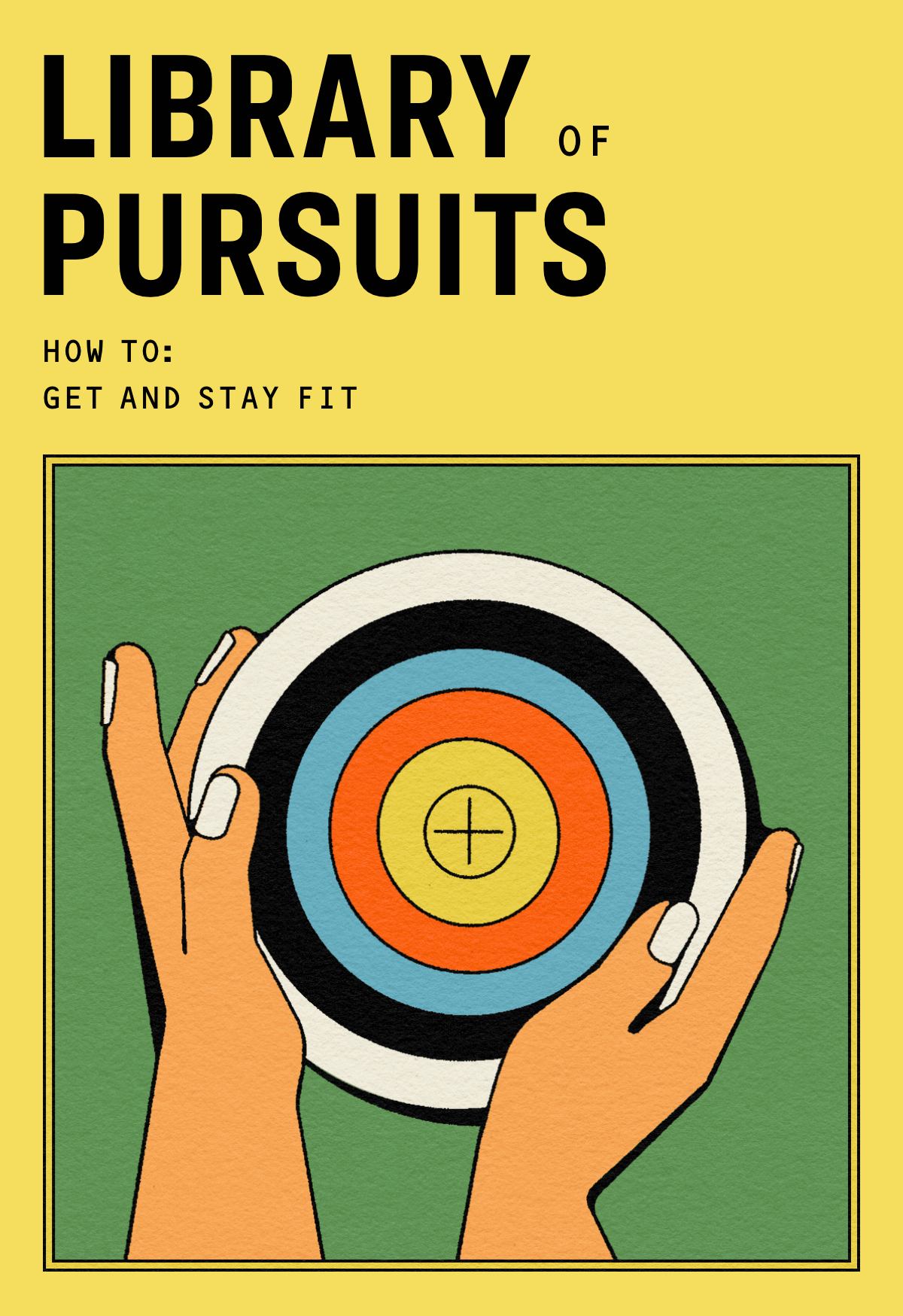 Library of Pursuits How to: Get and Stay Fit.  Image of two hands holding a target. 