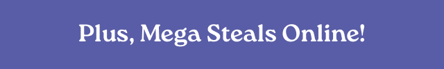 Plus, Mega Steals Online!