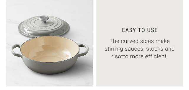 EASY TO USE - The curved sides make stirring sauces, stocks and risotto more efficient.