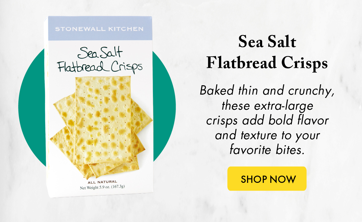 Sea Salt Flatbread Crisps Baked thin and crunchy, these extra-large crisps add bold flavor and texture to your favorite bites.  Shop Now