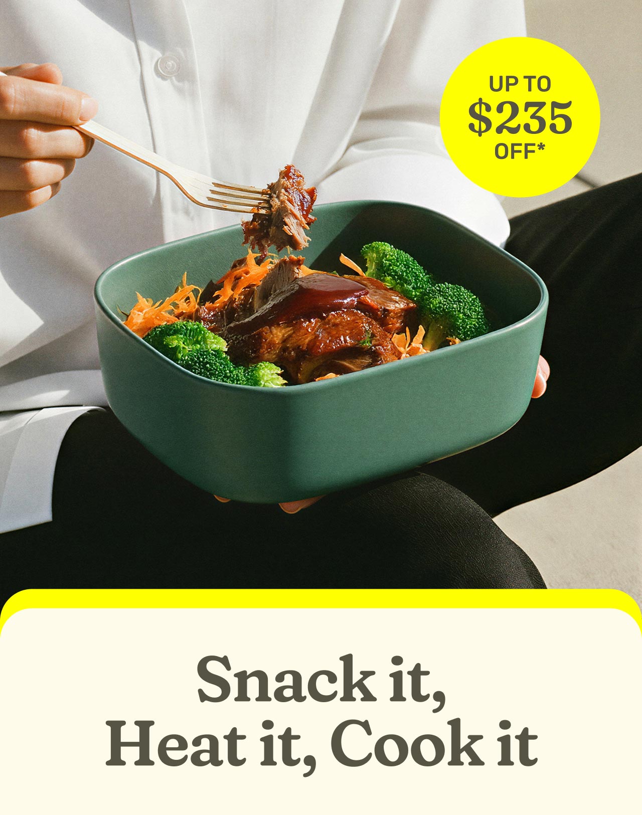 Snack it, Heat it, Cook it