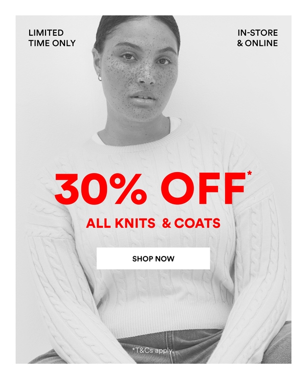 Shop 30% Off* All Knitwear & Coats