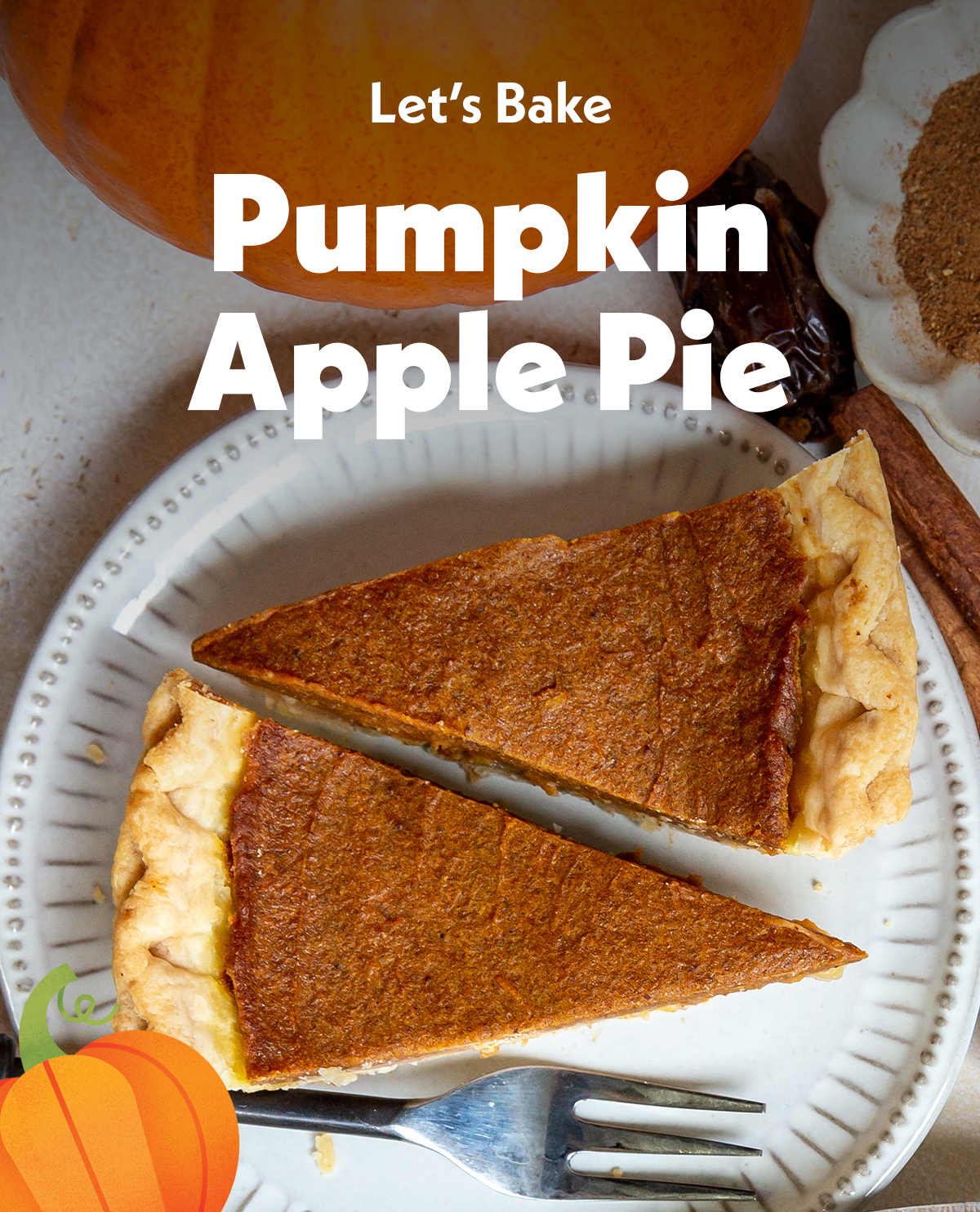 Let's bake Pumpkin Apple Pie