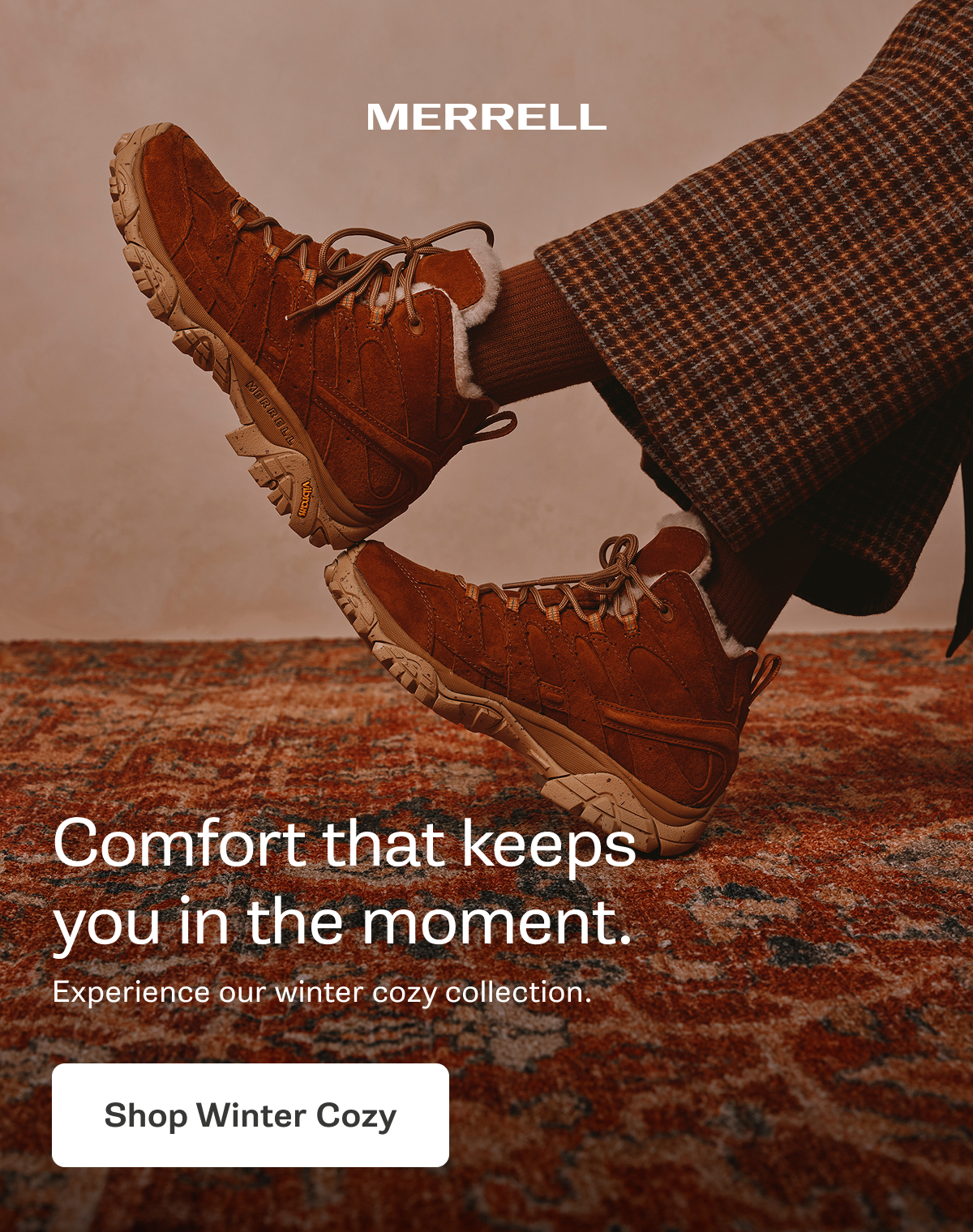 MERRELL - Comfort that keeps you in the moment. Experience our winter cozy collection. [Shop Winter Cozy]