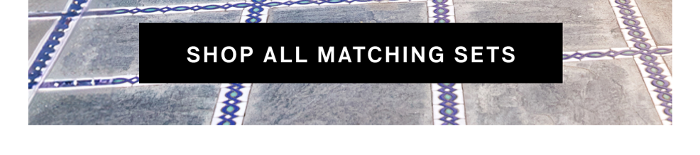 Shop All Matching Sets