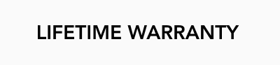 LIFETIME WARRANTY