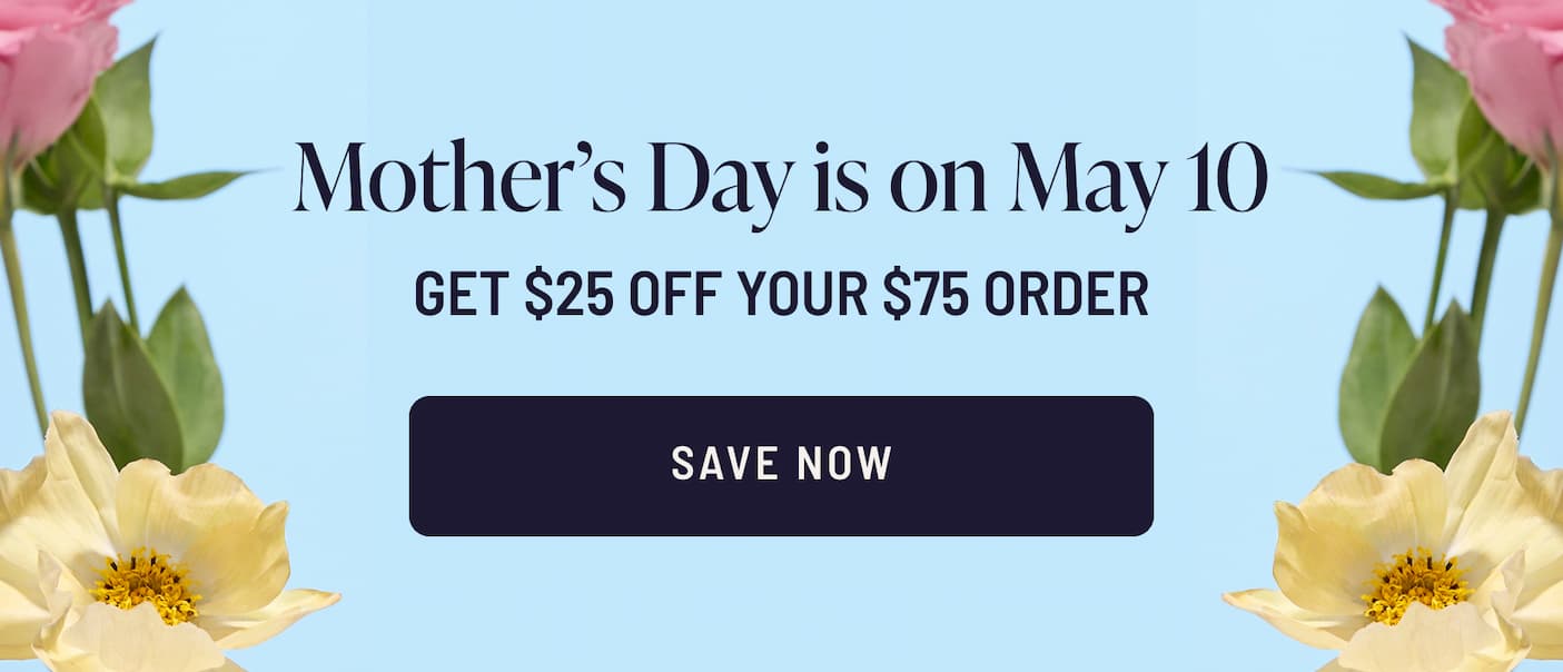 Mother’s Day is right around the corner—shop now to get your gift!