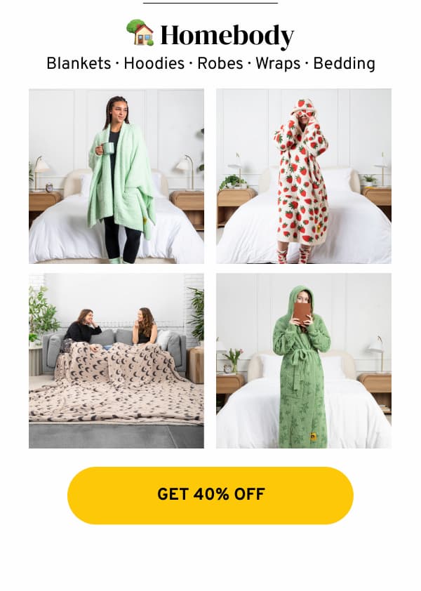 save 40% on cozy homebody items