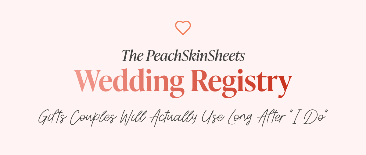 the PeachSkinSheets Wedding Registry