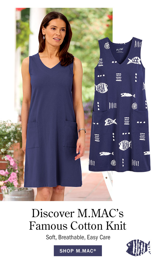 Discover M.MAC's Famous Cotton Knit Soft, Breathable, Easy Care. Shop M. Mac. M.MAC Solid Knee-Length Sleeveless Cotton Knit Dress With Pockets, M.MAC Rock Fish Knee-Length Sleeveless Cotton Knit Dress With Pockets