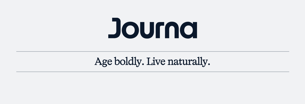 Age boldly. Live naturally