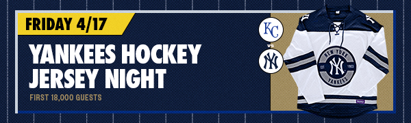 Yankees Hockey Jersey Night | First 18,000 Guests | Friday, April 17 | KC vs. NYY