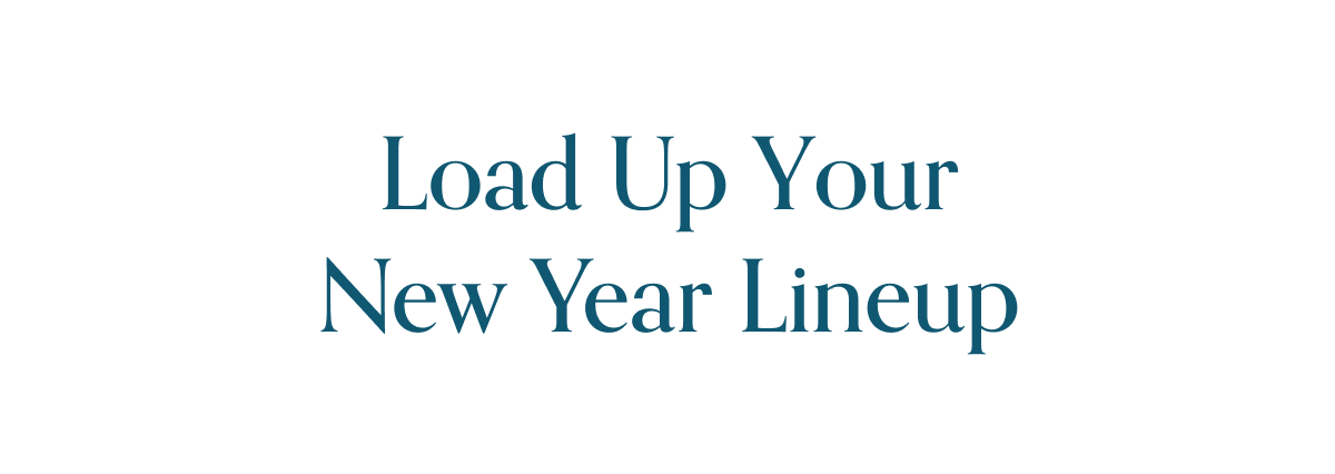 Load up Your New Year Lineup