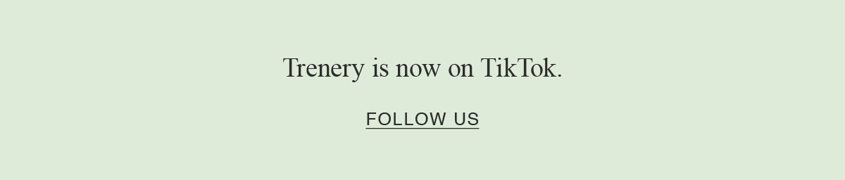 Trenery is now on Tiktok. | FOLLOW US
