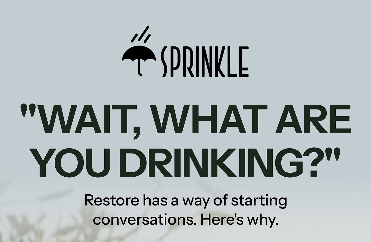 "Wait, what are you drinking?" Restore has a way of starting conversations. Here's why.