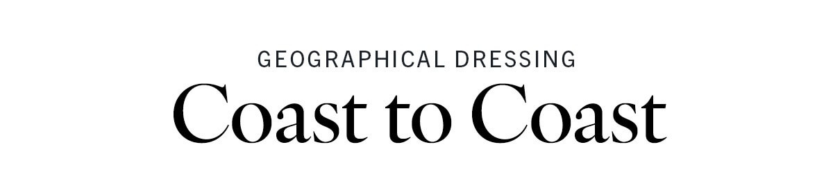 Geographical Dressing Coast to Coast