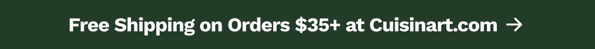 Free Shipping on Orders $35+ at Cuisinart.com --> 