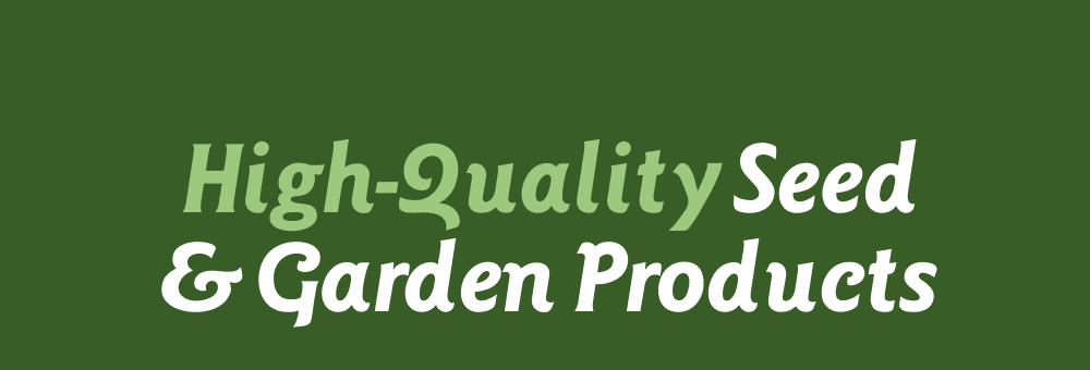 High-Quality Seed & Garden Products