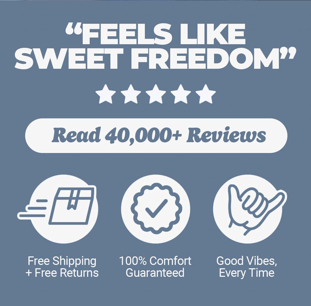 "Feels like sweet freedom" Read 40,000+ reviews. Free shipping and free returns, comfort guaranteed, good vibes every time. Mugsy