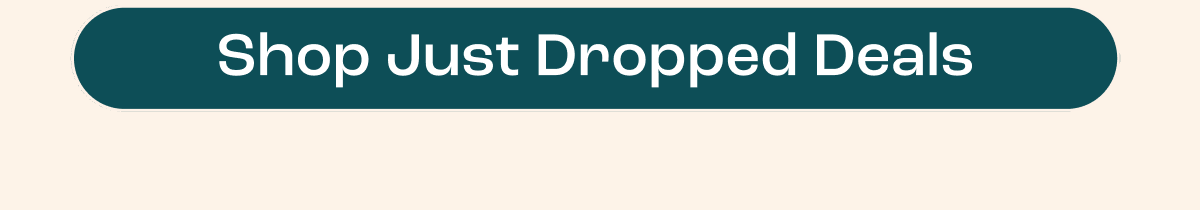 Shop Just Dropped Deals