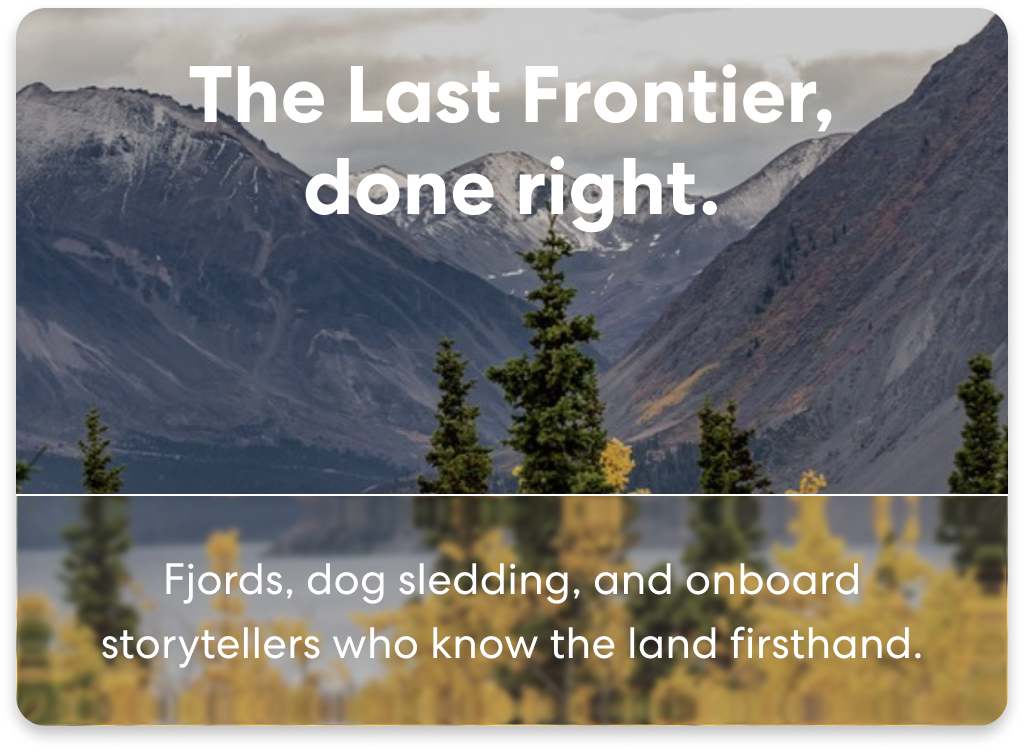 The Last Frontier, done right. Fjords, dog sledding, and onboard storytellers who know the land firsthand. 