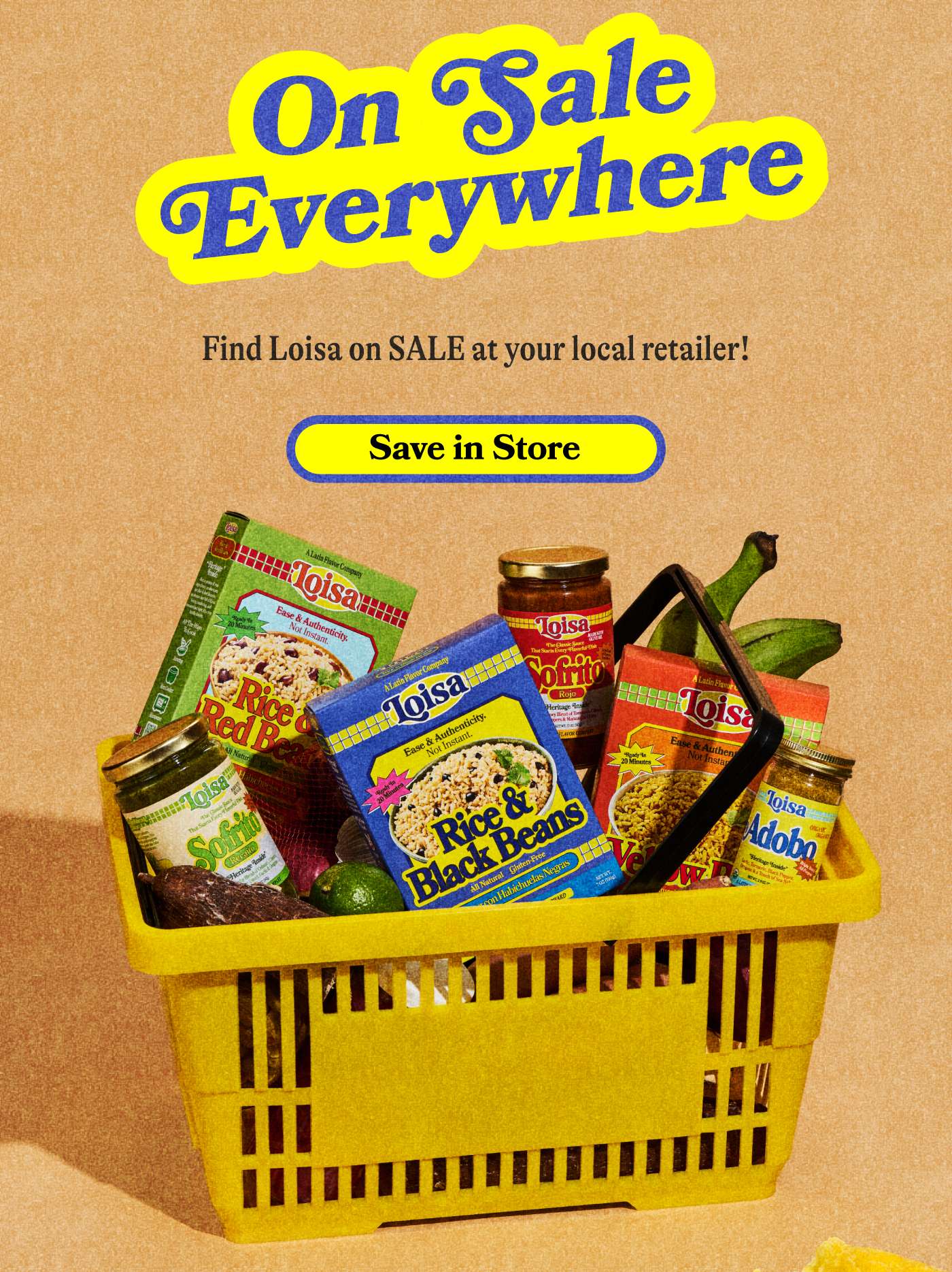 ON SALE EVERYWHERE Find Loisa on SALE at your local retailer! SAVE IN-STORE 