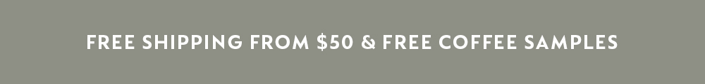 FREE SHIPPING FROM $50 & FREE COFFEE SAMPLES