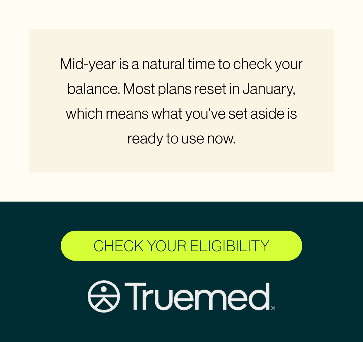 Mid-year is a natural time to check your balance. Most plans reset in January, which means what you've set aside is ready to use now.