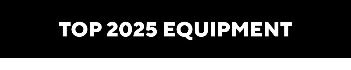 Top 2025 Equipment