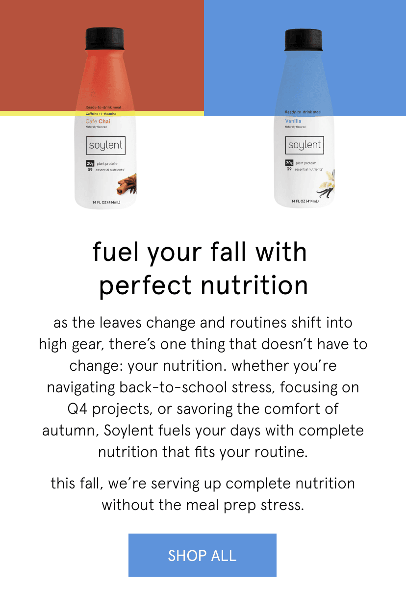 fuel your fall with perfect nutrition. this fall, we’re serving up complete nutrition without the meal prep stress.  