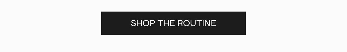 Click here to shop the routine!