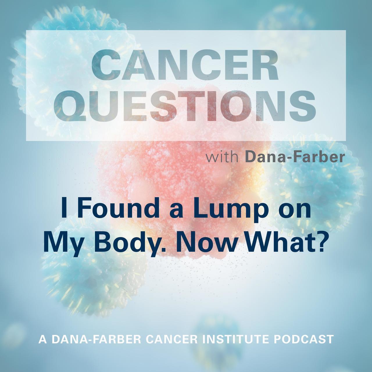 I found a lump on my body. Now what? 
