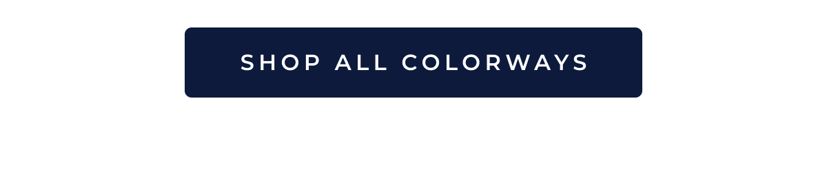 SHOP ALL COLORWAYS