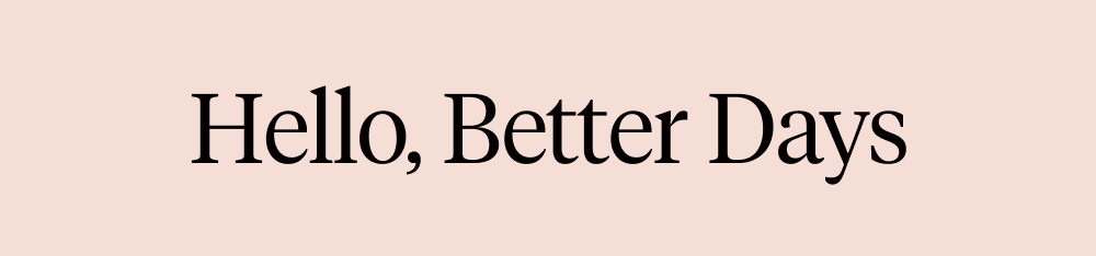 Hello, Better Days