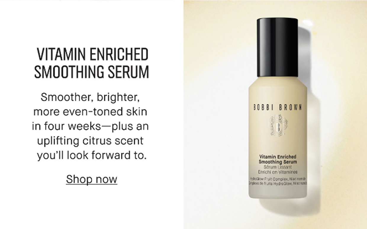 VITAMIN ENRICHED SMOOTHING SERUM | Smoother, brighter, more even-toned skin in four weeks-plus an uplifting citrus scent you’ll look forward to. | Shop now