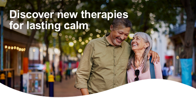 Discover new therapies for lasting calm