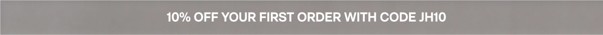 10% of your first order with code JH10