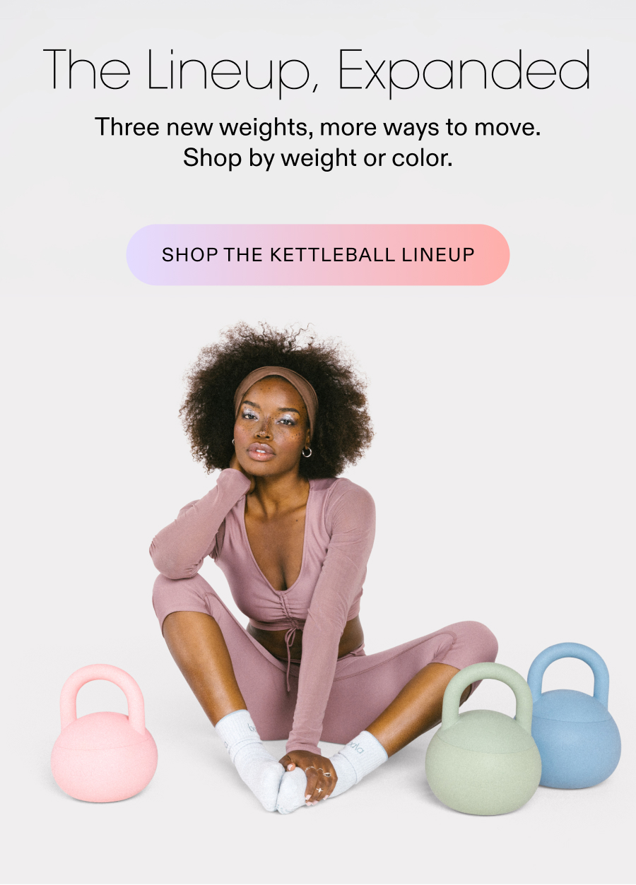 The Lineup, Expanded - Shop The Kettleball Lineup