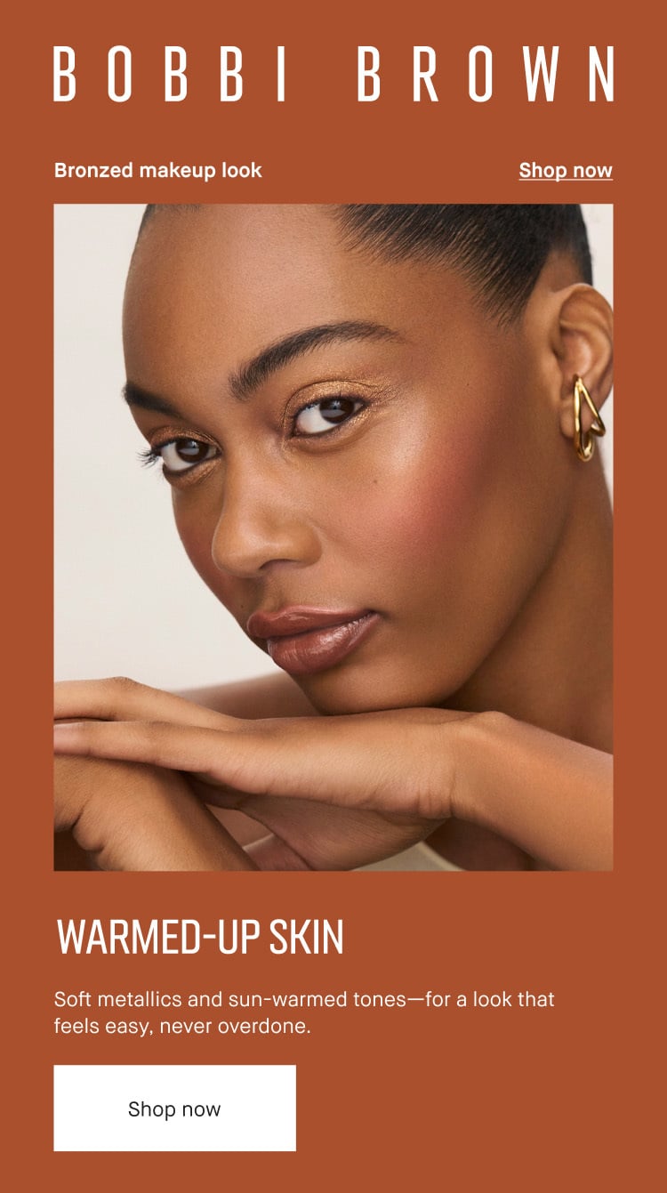 BOBBI BROWN | Bronzed makeup look | Shop now | WARMED-UP SKIN | Soft metallics and sun-warmed tones-for a look that feels easy, never overdone. | Shop now