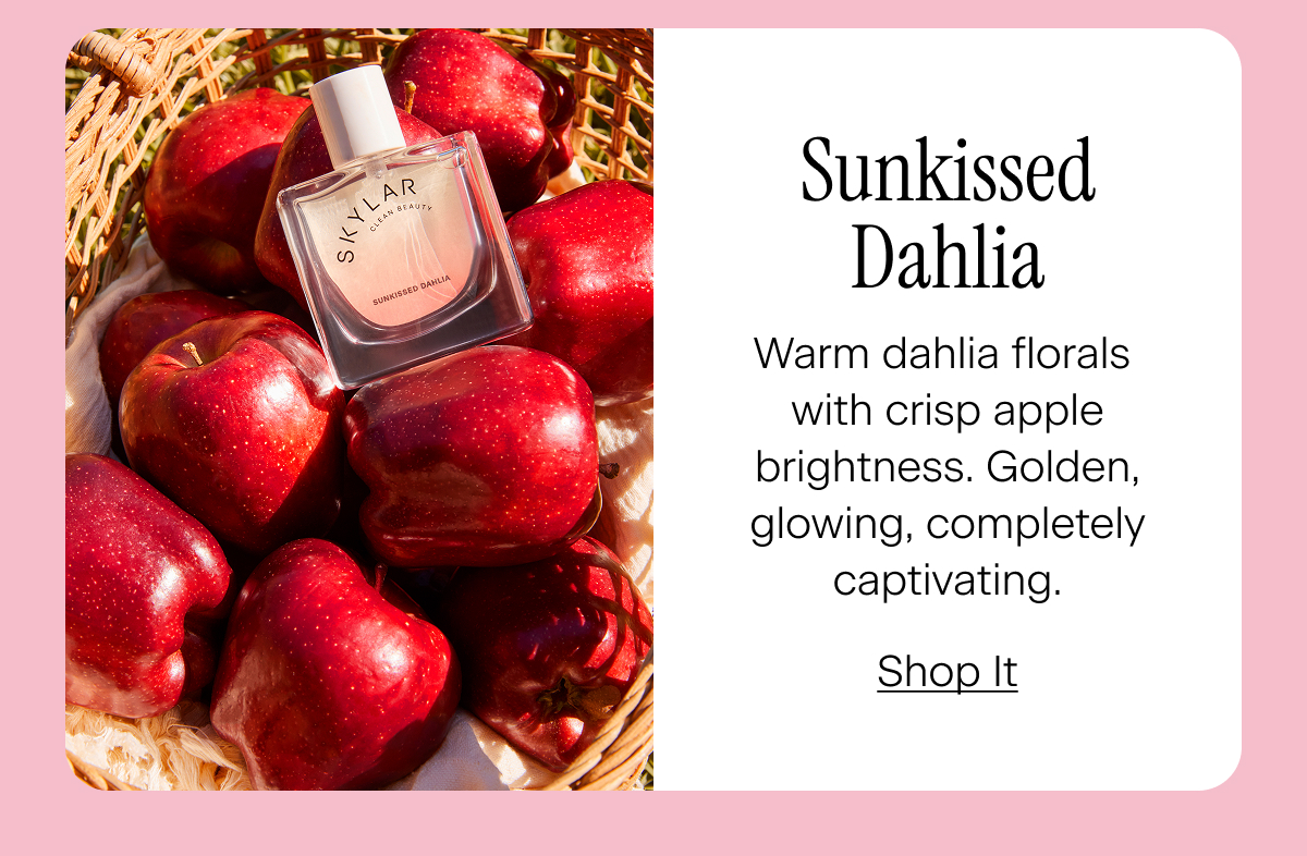 Sunkissed Dahlia. Warm dahlia florals with crisp apple brightness. Golden, glowing, completely captivating. Shop It