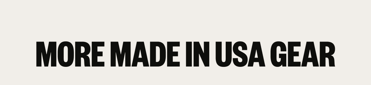 More Made in USA Gear