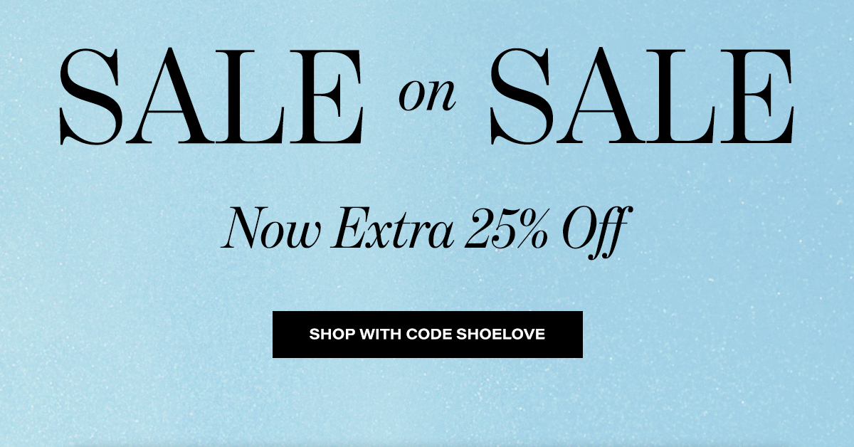 Sale On Sale - Now Extra 25% Off | Shop With Code SHOELOVE