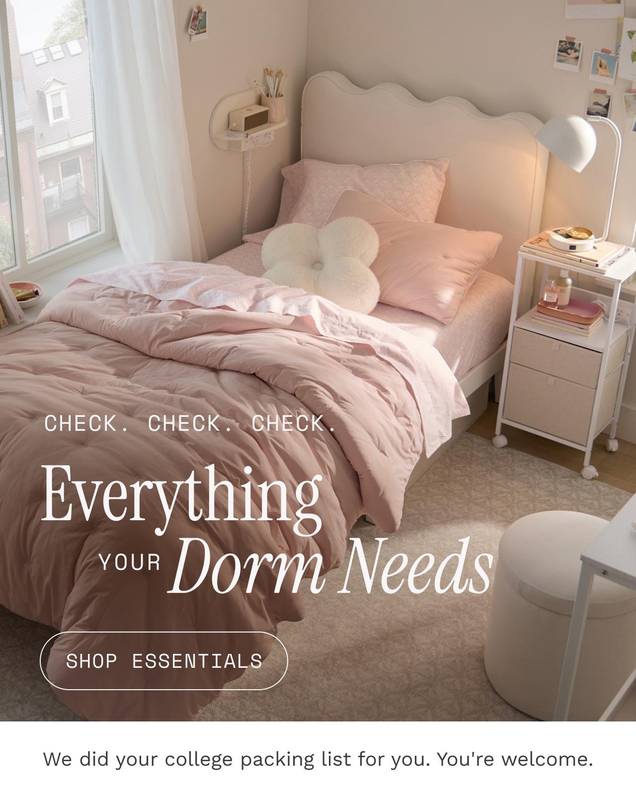 EVERYTHING YOUR DORM NEEDS