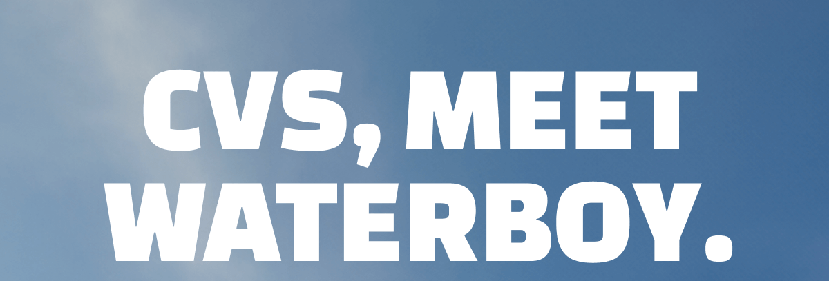 CVS, Meet Waterboy.