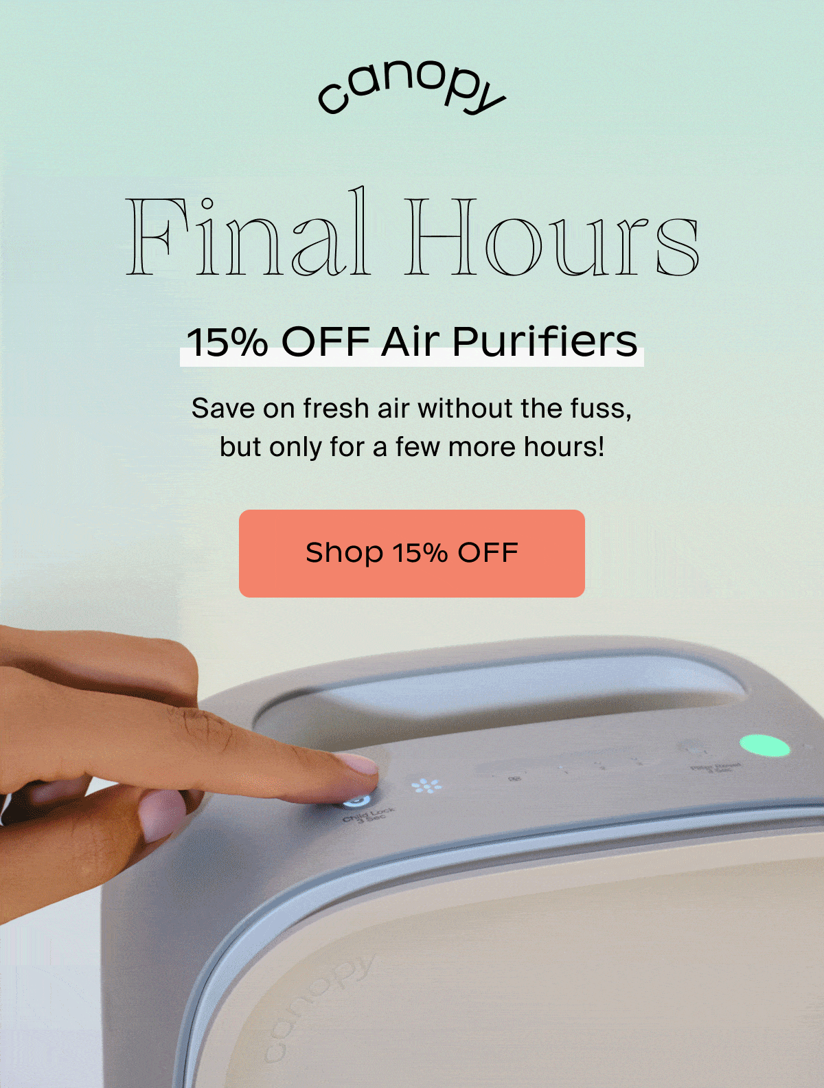 Canopy | ️Final Hours | 15% OFF Air Purifiers | Save on fresh air without the fuss, but only for a few more hours! | Shop 15% OFF