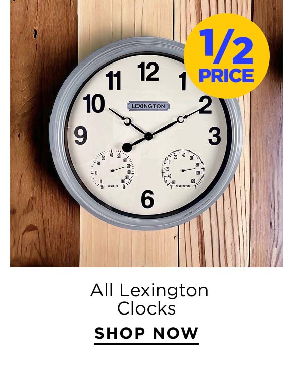 1/2 Price All Lexington Clocks 