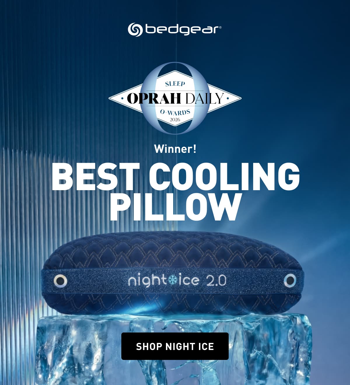 Oprah Daily 2026 Sleep O-Ward Winner | Best cooling pillow | “It’s cool to the touch, and instantly relaxing.” — Jennie Tung, Senior director of wellness, Oprah Daily.  SHOP NIGHT ICE