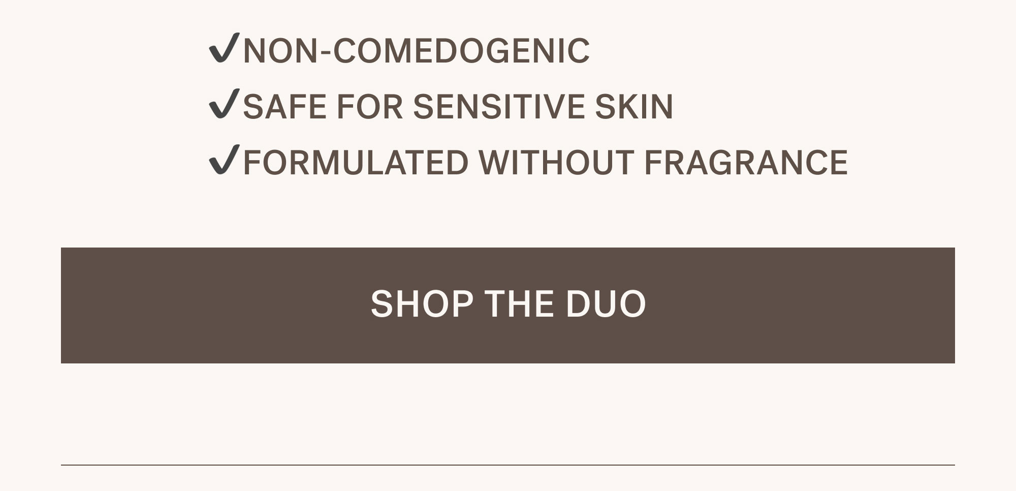 ✔️Non-comedogenic ✔️Safe for sensitive skin ✔️Formulated without fragrance     SHOP THE DUO